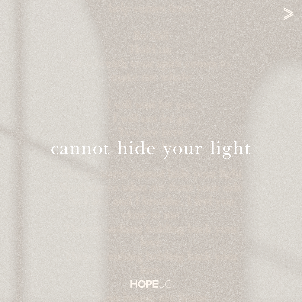 Cannot Hide Your Light